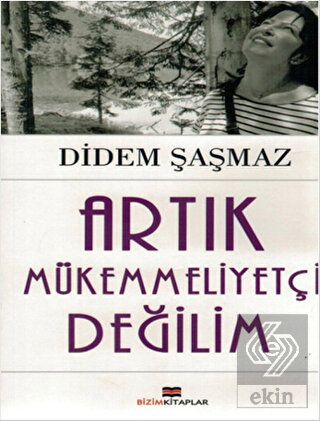 Artık Mükemmeliyetçi Değilim