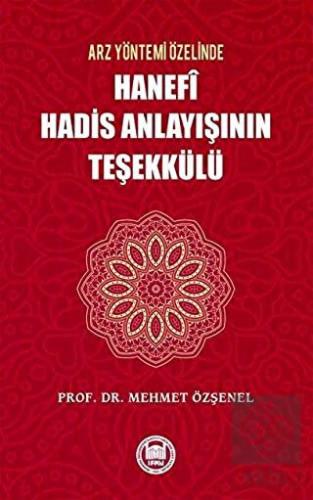 Arz Yöntemi Özelinde Hanefi Hadis Anlayışının Teşe