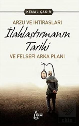 Arzu ve İhtirasları İlahlaştırmanın Tarihi ve Fels