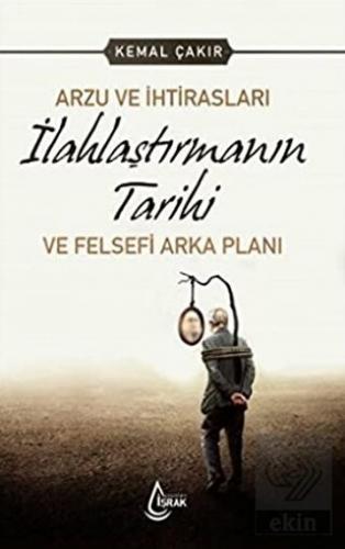 Arzu ve İhtirasları İlahlaştırmanın Tarihi ve Fels