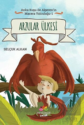 Arzular Ülkesi - Anka Kuşu ile Alperen\'in Macera Y