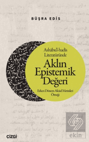 Ashabu'l-hadis Literatüründe Aklın Epistemik Değeri