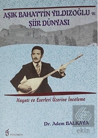 Aşık Bahattin Yıldızoğlu ve Şiir Dünyası
