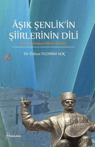 Aşık Şenlikin Şiirlerinin Dili (Giriş-Gramer-Metin-Dizin)