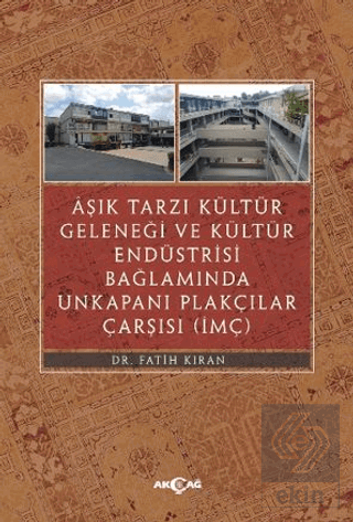 Aşık Tarzı Kültür Geleneği Ve Kültür Endüstrisi Bağlamında Unkapanı Plakçılar Çarşısı