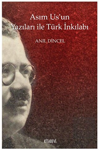 Asım Us'un Yazıları ile Türk İnkılabı