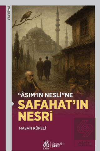 Asımın Nesline Safahatın Nesri