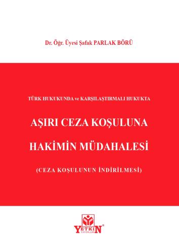 Aşırı Ceza Koşuluna Hakimin Müdahalesi