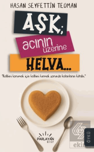 Aşk Acının Üzerine Helva