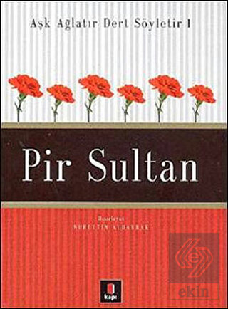 Aşk Ağlatır Dert Söyletir 1 Pir Sultan