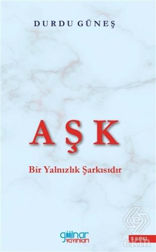 Aşk Bir Yalnızlık Şarkısıdır