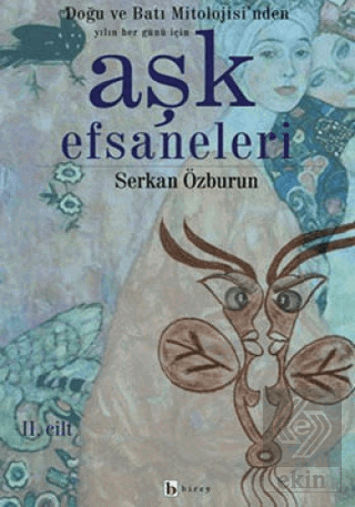 Aşk Efsaneleri 2. Cilt Doğu ve Batı Mitolojisi\'nde