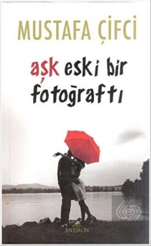 Aşk Eski Bir Fotoğraftı