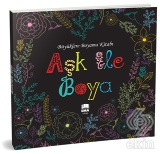 Aşk ile Boya - Büyüklere Boyama Kitabı