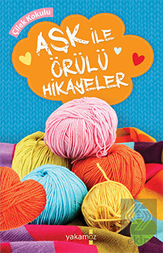 Aşk İle Örülü Hikayeler (Çilek Kokulu)