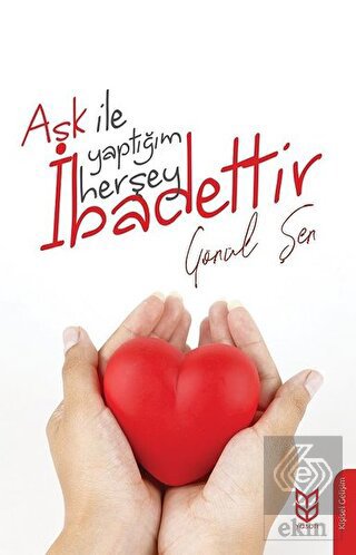 Aşk İle Yaptığım Herşey İbadettir