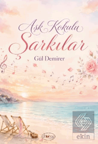 Aşk Kokulu Şarkılar Gül Demirer Dilkitap Yayınları Satın Al - ekinkita