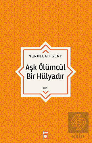 Aşk Ölümcül Bir Hülyadır