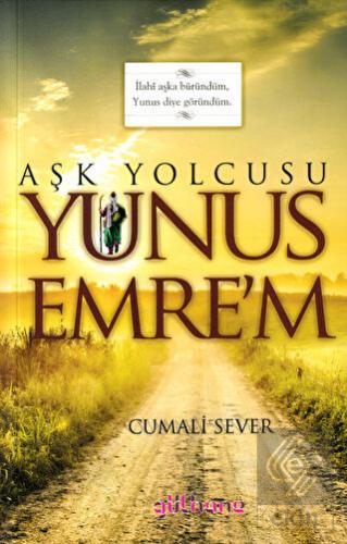 Aşk Yolcusu Yunus Emre'm