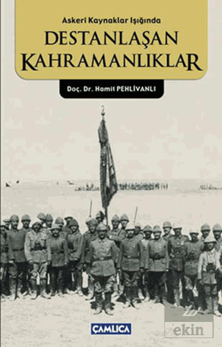 Askeri Kaynaklar Işığında Destanlaşan Kahramanlıkl