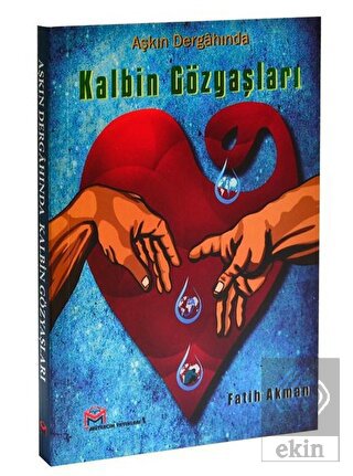 Aşkın Dergahında Kalbin Gözyaşları