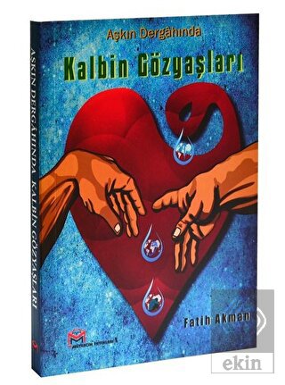 Aşkın Dergahında Kalbin Gözyaşları