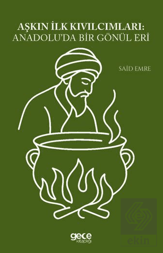 Aşkın İlk Kıvılcımları Anadoluda Bir Gönül Eri