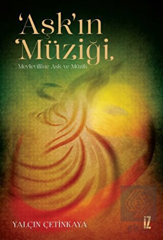 'Aşk'ın Müziği - Mevlevilikte Aşk ve Müzik