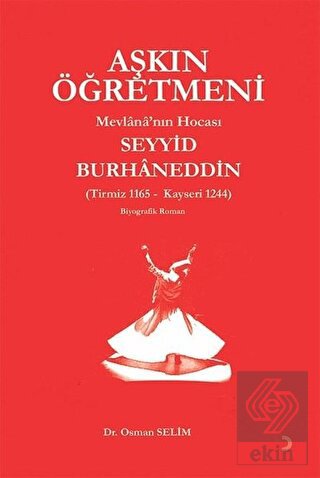 Aşkın Öğretmeni Mevlana'nın Hocası Seyyid Burhaned