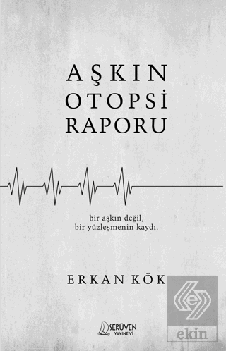 Aşkın Otopsi Raporu Erkan Kök Serüven Yayınevi Satın Al - ekinkitap.co