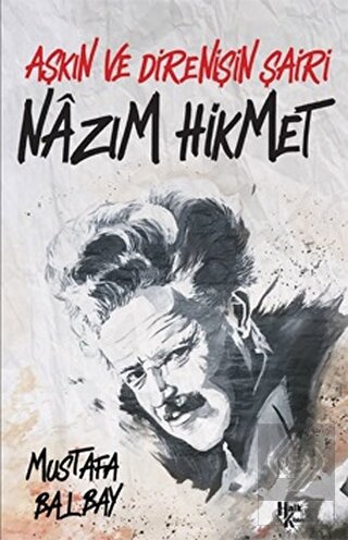 Aşkın ve Direnişin Şairi Nazım Hikmet