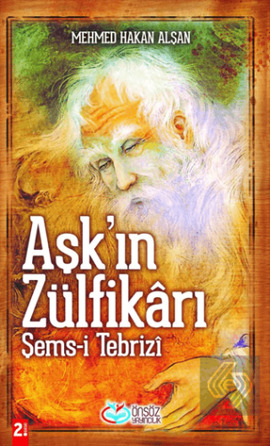 Aşk'ın Zülfikarı Şems-i Tebrizi