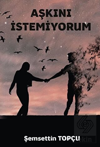 Aşkını İstemiyorum