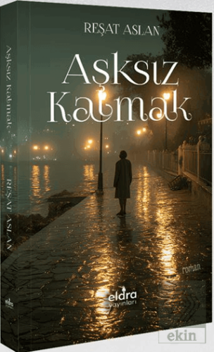 Aşksız Kalmak Reşat Aslan Eldra Yayınları Satın Al - ekinkitap.com