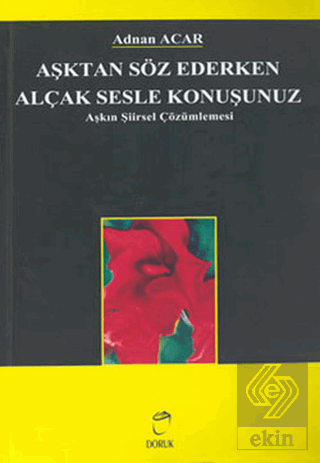 Aşktan Söz Ederken Alçak Sesle Konuşunuz