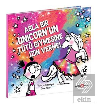 Asla Bir Unicorn'un Tütü Giymesine İzin Verme!