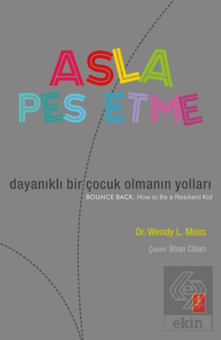 Asla Pes Etme/ Dayanıklı Bir Çocuk Olmanın Yolları
