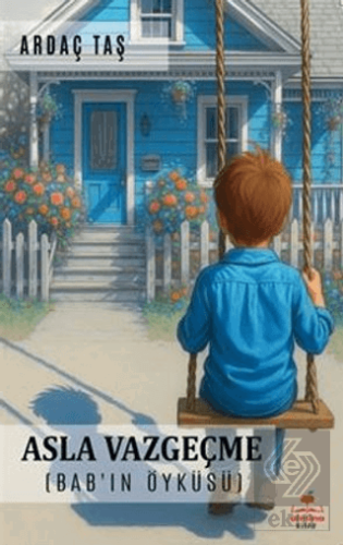 Asla Vazgeçme (Babın Öyküsü)