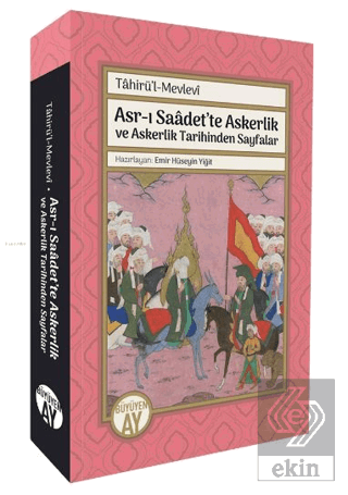 Asr-ı Saâdet'te Askerlik ve Askerlik Tarihinden Sayfalar; Tâhirü'l-Mevlevî