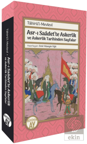 Asr-ı Saadet'te Askerlik ve Askerlik Tarihinden Sayfalar