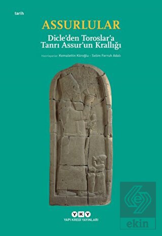 Assurlular - Dicle'den Toroslar'a Tanrı Assur'un K
