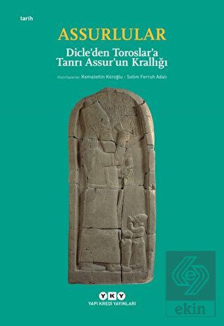 Assurlular - Dicle'den Toroslar'a Tanrı Assur'un K