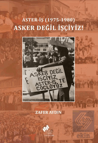 Aster-İş (1975-1980) Asker Değil İşçiyiz