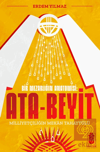 Ata-Beyit - Milliyetçiliğin Mekân Tahayyülü
