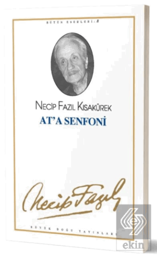 At'a Senfoni : 8 - Necip Fazıl Bütün Eserleri