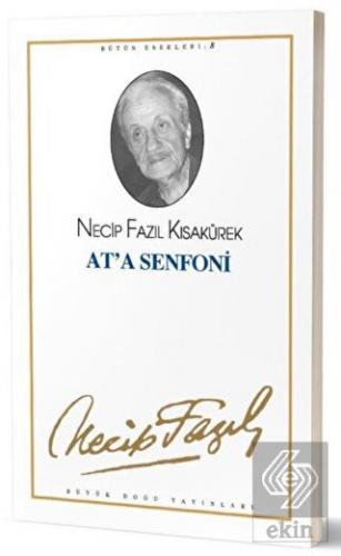At'a Senfoni : 8 - Necip Fazıl Bütün Eserleri