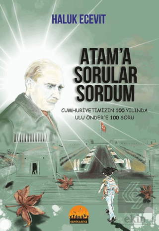 Atam'a Sorular Sordum