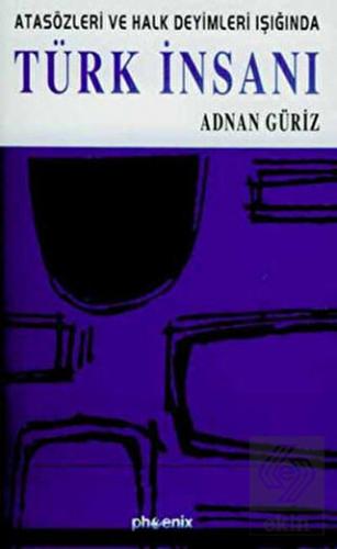 Atasözleri ve Halk Deyimleri Işığında Türk İnsanı