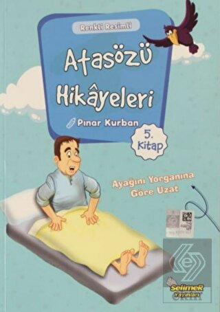Atasözü Hikayeleri - Ayağını Yorganına Göre Uzat