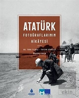 Atatürk Fotoğraflarının Hikayesi (Ciltli)